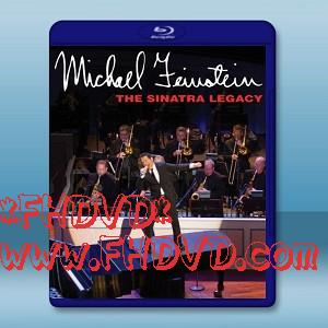 邁克爾-範斯坦:西納特拉的遺產 / Michael Feinstein - The Sinatra Legacy-（藍光影片25G）