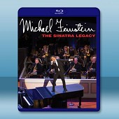 邁克爾-範斯坦:西納特拉的遺產 / Michael Feinstein - The Sinatra Legacy-（藍光影片25G）