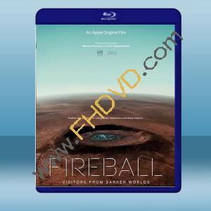  火球：來自黑暗世界的訪客 Fireball: Visitors from Darker Worlds (2020)  藍光25G